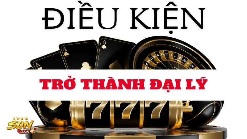 Điều kiện để trở thành đại lý Sonclub của chúng tôi
