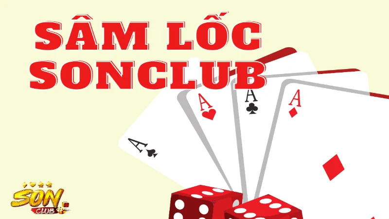 Hướng dẫn chi tiết về luật chơi sâm lốc