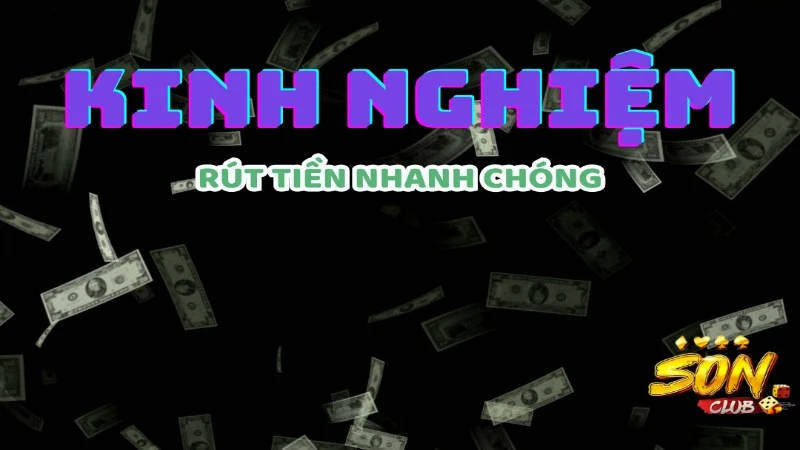 Kinh nghiệm để việc rút tiền Sonclub thuận lợi và hiệu quả cao