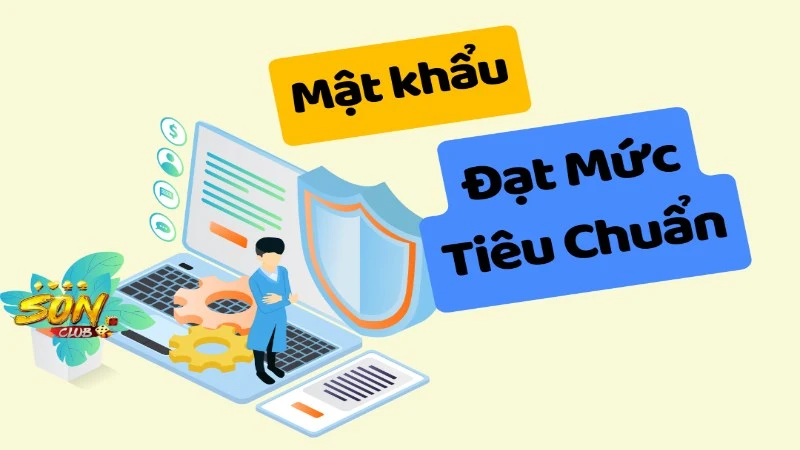 Tạo mật khẩu có mức độ an toàn đạt chuẩn