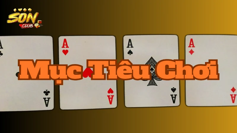 Mục tiêu khi chơi game xì tố online