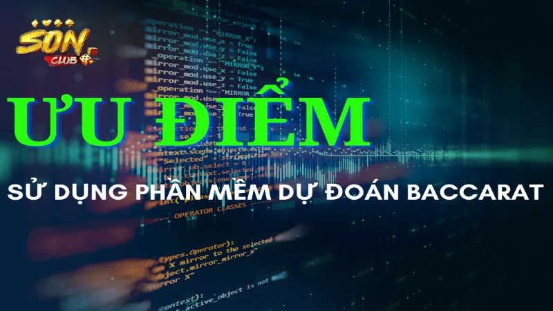 ưu điểm trong quá trình sử dụng phần mềm dự đoán baccarat