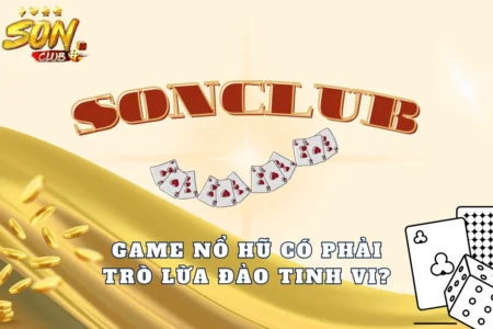 Game nổ hũ có phải trò lừa đảo tinh vi